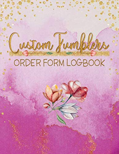 Custom Tumblers Order Form Logbook: Detailed Purchase Order Sheets / Designed To Organize , Customize & Track Each Cup Sale / Pink Watercolor & Gold Cover Design (Small Business Log Books Series)