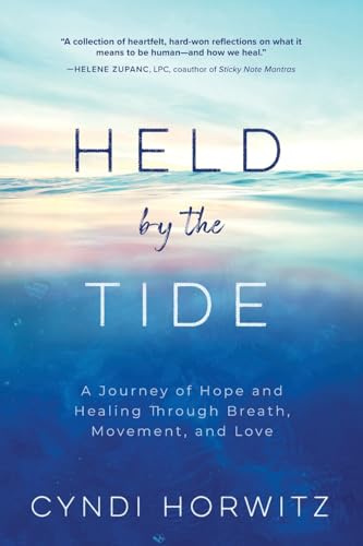 Held by the Tide: A Journey of Hope and Healing Through Breath, Movement, and Love