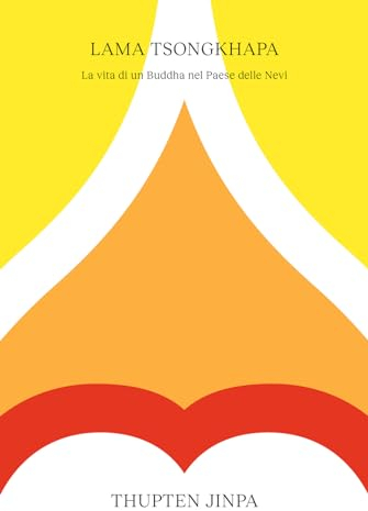 Lama Tsongkhapa. La vita di un Buddha nel Paese delle Nevi (Sentieri)