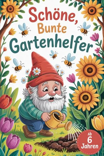 Schöne bunte Gartenhelfer. Das große detailreiche Malbuch ab 6 Jahren. Gartenzwerge zum Ausmalen – Kreativspaß für Kinder. Bunte Gnome bei der ... Geschenk zum Geburtstag für besondere Kinder.