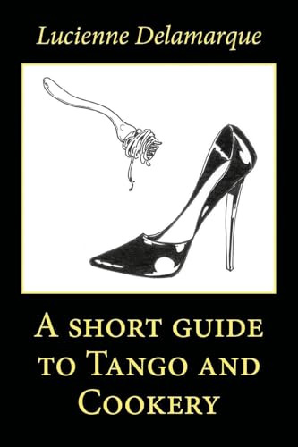 A Short Guide to Tango and Cookery