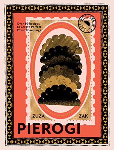 Pierogi: Over 50 Recipes to Create Perfect Polish Dumplings (English Edition)