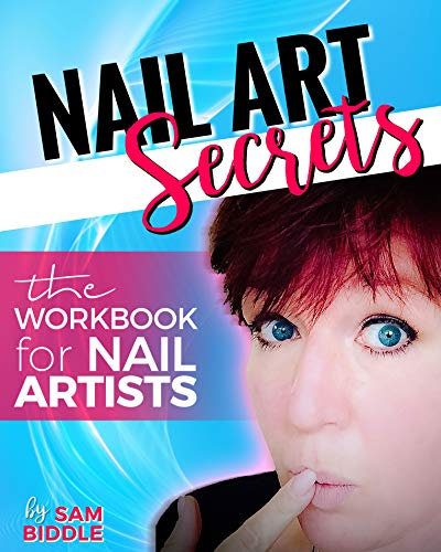 Nail Art Secrets: The workbook for nail artists (Sam's secrets 1)