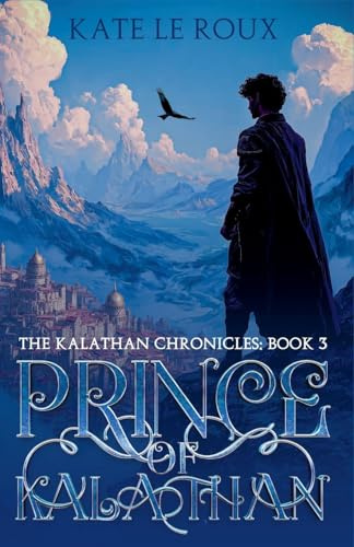 Prince of Kalathan (The Kalathan Chronicles, Band 3)