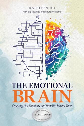 The Emotional Brain: Exploring Our Emotions and How We Master Them