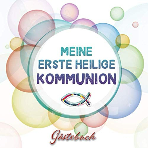 MEINE ERSTE HEILIGE KOMMUNION: Erinnerungsbuch zum Eintragen von Glückwünschen || Geschenk zur Erstkommunion