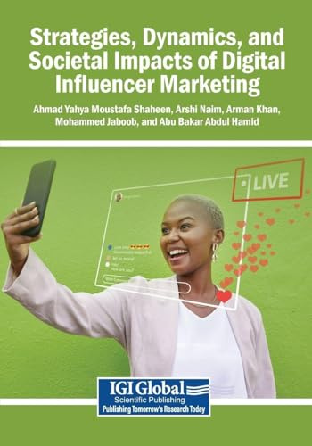 Strategies, Dynamics, and Societal Impacts of Digital Influencer Marketing