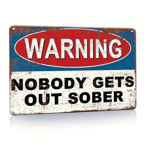 Humorvolles Metallschild im Vintage-Stil, Warnschild mit lustigem Zitat Nobody Gets Out Sober, Wanddekoration für Zuhause, Bar, Küche, Esszimmer, WC, Dekoration, Plakette, Poster, 30,5 x 20,3 cm