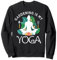 Gartenarbeit ist mein Yoga-Gärtner liebt Pflanzen und Meditation Sweatshirt