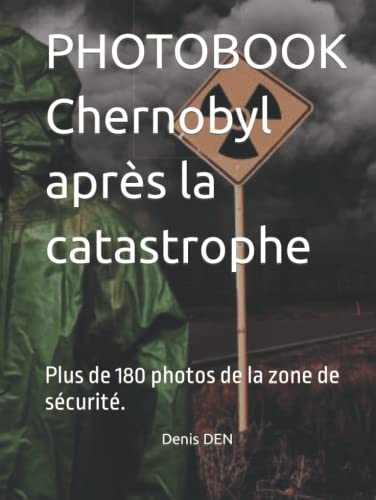 PHOTOBOOK Chernobyl après la catastrophe: Plus de 180 photos de la zone de sécurité.