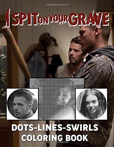 I Spit On Your Grave Dots Lines Swirls Coloring Book: I Spit On Your Grave Perfect Gift Adult Activity Swirls-Dots-Diagonal Books For Women And Men