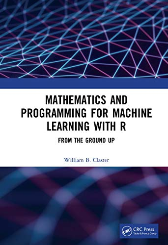 Mathematics and Programming for Machine Learning with R: From the Ground Up (English Edition)