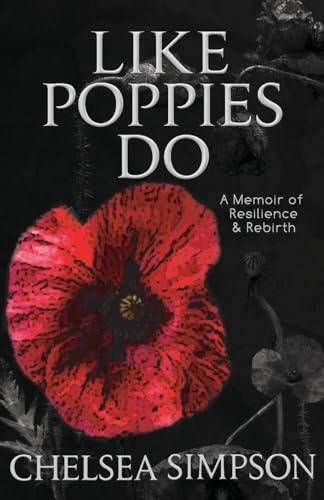 Like Poppies Do: A Memoir of Resilience & Rebirth