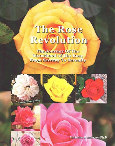 [(The Rose Revolution : The Journey of the Sisterhood of the Rose from Secrecy to Serenity)] [By (author) Dr Christine Henderson] published on (October, 2014)