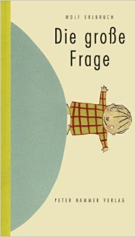 Die große Frage von Wolf Erlbruch ( 19. Juni 2007 )
