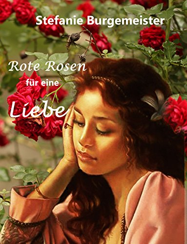 Rote Rosen für eine Liebe (ergreifender Heimatroman über eine große Sehnsucht)