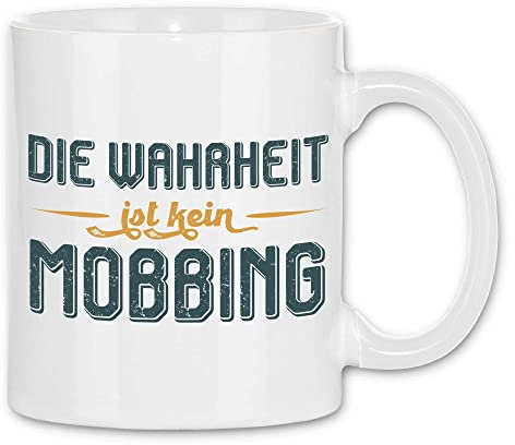 wowshirt Tasse Die Wahrheit ist kein Mobbing Sarkasmus Mitarbeiter Arbeitskollege Chef, Farbe:White - White