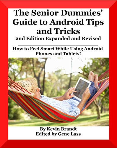 The Senior Dummies' Guide to Android Tips and Tricks: How to Feel Smart While Using Android Phones and Tablets (The Senior Dummies' Guides) (English Edition)