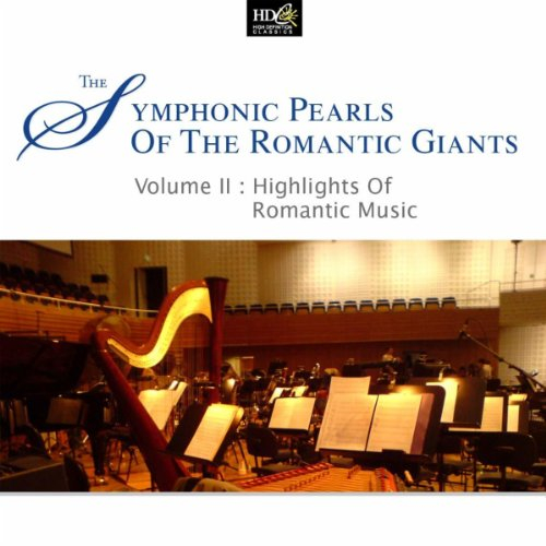 Symphonic Pearls Of Romantic Giants (Volume II : Highlights Of Romantic Music : Berlioz and Sibelius In The World Of Fairy Tales)