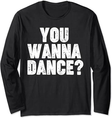 You Wanna Dance Langarmshirt