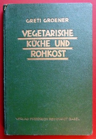 Vegetarische Küche und Rohkost - Ein Kochbuch für fleischlose Tage