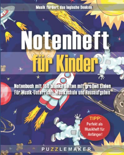 Notenheft für Kinder - Notenbuch mit 150 blanko Seiten mit großen Linien: Für Musik-Unterricht, Musikschule und Hausaufgaben. Musikheft für Anfänger. Weltraum-Design