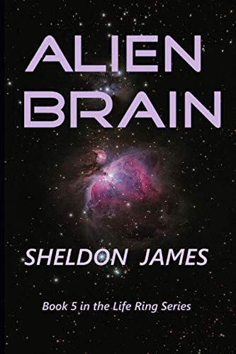 ALIEN BRAIN: Book 5 of the Life Ring Series