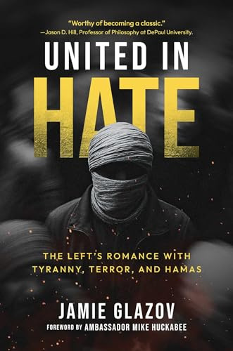 United in Hate: The Left's Romance with Tyranny, Terror, and Hamas
