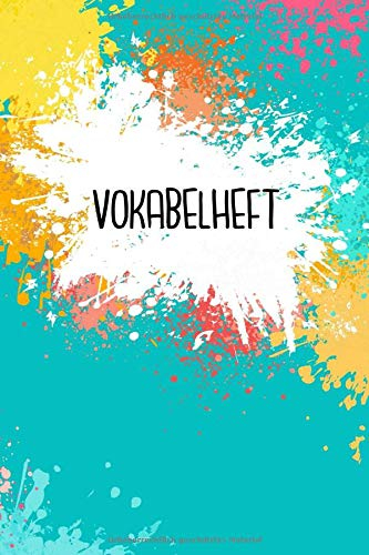 Vokabelheft: Farbklekse türkis. 3 Spalten. 120 Seiten für Vokabeln mit schönem Design. Dreispaltig mit Soft Cover 6x9 Zoll, ca. DIN A5 15x22cm.
