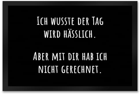 speecheese Ich wusste der Tag Wird hässlich Fußmatte XXL in 50x75 cm mit Spruch Aber mit dir hab ich Nicht gerechnet Sarkastisch Witzig Humorvolle freche Türmatte für Spaß