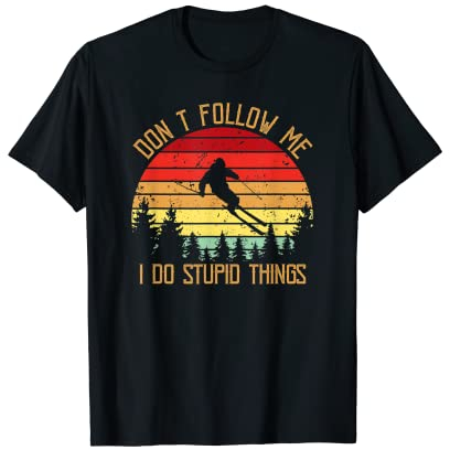 Retro Skifahren Folge mir nicht Ich mache dumme Dinge T-Shirt