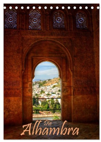 Die Alhambra (Tischkalender 2026 DIN A5 hoch), CALVENDO Monatskalender: Die Alhambra - Der faszinierende Sultanpalast in Granada (CALVENDO Orte)