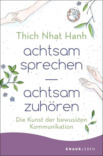 achtsam sprechen - achtsam zuhören: Die Kunst der bewussten Kommunikation