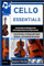 CELLO ESSENTIALS: Mastering Techniques for Stunning Sound and Expression: Learn the Keys to Playing with Depth, Richness, and Emotional Resonance