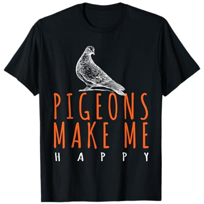 Pigeons Make Me Happy Funny Bird Watchers Regali Maglietta