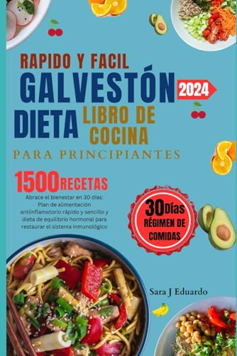 Libro de cocina de la dieta Galveston para principiantes rápido y fácil 2024: Plan de alimentación antiinflamatorio rápido y sencillo y dieta hormonal para restaurar el sistema inmunológico.