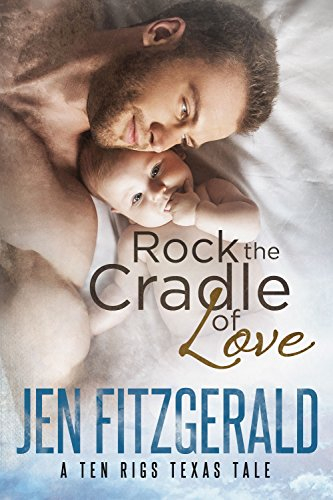 Rock the Cradle of Love (A Ten Rigs Texas Tale Book 4)