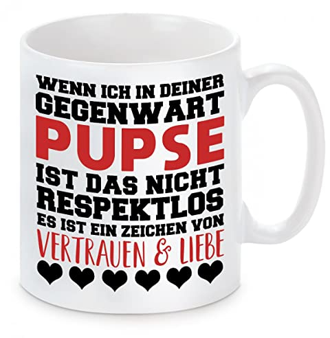 Herzbotschaft Tasse mit Motiv - Wenn ich in deiner Gegenwart Pupse ist das Nicht respektlos es ist EIN Zeichen von Vertrauen & Liebe