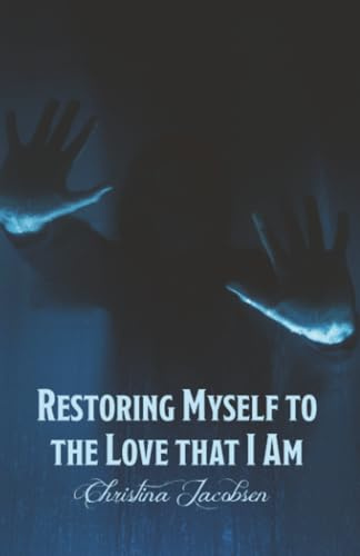 Restoring Myself to the Love that I Am