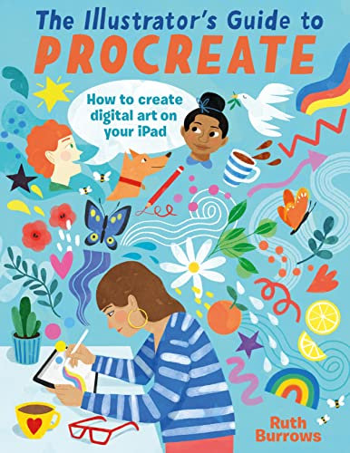The Illustrator's Guide To Procreate: How to make digital art on your iPad (English Edition)