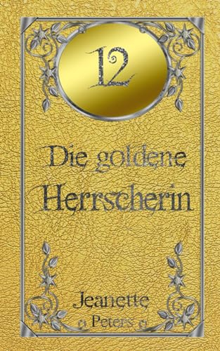 Die goldene Herrscherin (Die Magie der dreizehn Farben, Band 12)