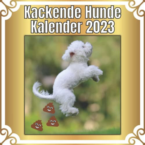 Kackende Hunde Kalender 2023: Der Taschenbuch Jahreskalender mit lustigen Motiven | Ein Geschenk für alle, die schon alles haben