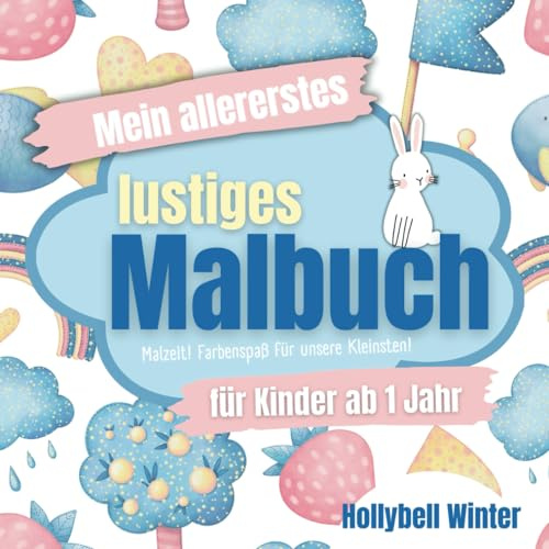 Ab 1 Jahr: Mein allererstes lustiges Malbuch: Malzeit! Farbenspaß für unsere Kleinsten (Liebevoll gestaltetes Malbuch für Kleinkinder) (Malzeit. Farbenspaß für kleine Hände!)