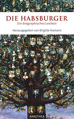 Die Habsburger: Ein biographisches Lexikon. Herausgegeben von Brigitte Hamann. Überarbeitete, ergänzte und korrigierte E-Book-Ausgabe. Herausgegeben und mit einem Vorwort von Georg Hamann