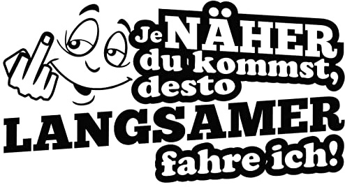 1x Autoaufkleber Je näher du kommst, desto langsamer fahre ich 20x10 cm Aufkleber Auto, xxxx Laptop, Motorrad, Sticker Decal Fahrrad, LKW Racing JDM Tuning OEM Dub Decal Stickerbomb Bombing Fun