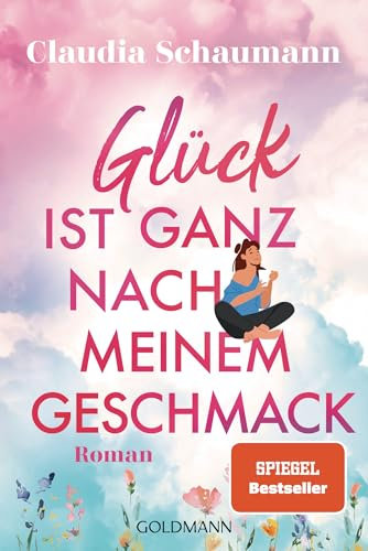 Glück ist ganz nach meinem Geschmack: Roman