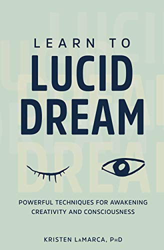 Learn to Lucid Dream: Powerful Techniques for Awakening Creativity and Consciousness (English Edition)