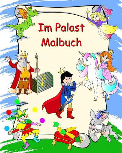 Im Palast Malbuch: Prinzessinnen, Ritter, Einhörner, Drachen, für Kinder ab 3 Jahren