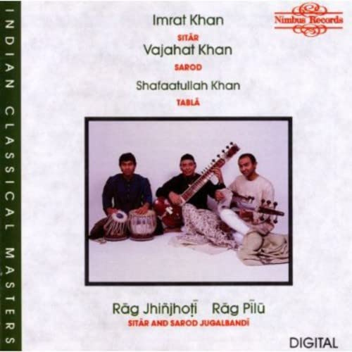 Rag Jhinjoti / Rag Pilu - Imrat Khan, Sitar / Vajahat Khan, Sarod / Shafaatullah Khan, Tabla