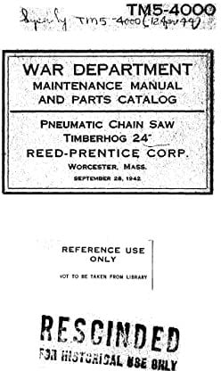 TM 5-4000 Maintenance Manual and Parts Catalog Pneumatic Chain Saw, Timberhog 24, Reed-Prentice, 1941